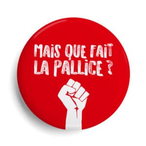 Badge Mais que fait la Pallice ! Slogan La Rochelle