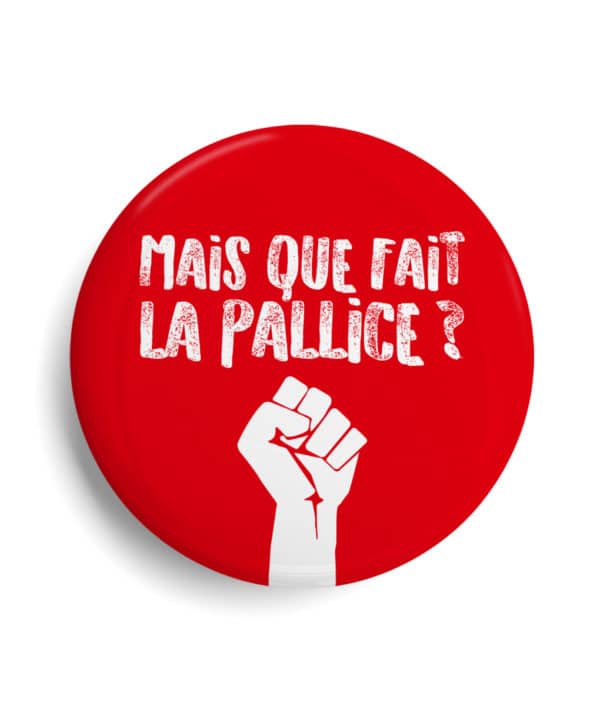 Badge Mais que fait la Pallice ! Slogan La Rochelle