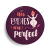 Badge Nos bodies are perfect - féminisme