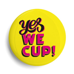 Badge yes we cup - féminisme