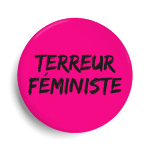 Badge terreur féministe Rose fluo
